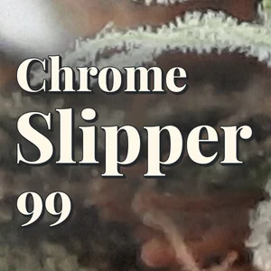 Chrome Slipper 99 Cannabis Strain