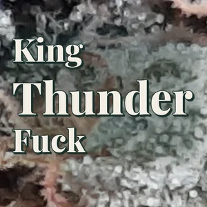 King Thunder Fuck Cannabis Strain