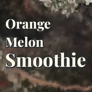 Orange Melon Smoothie Cannabis Strain