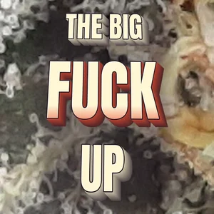 The Big Fuck Up Cannabis Strain